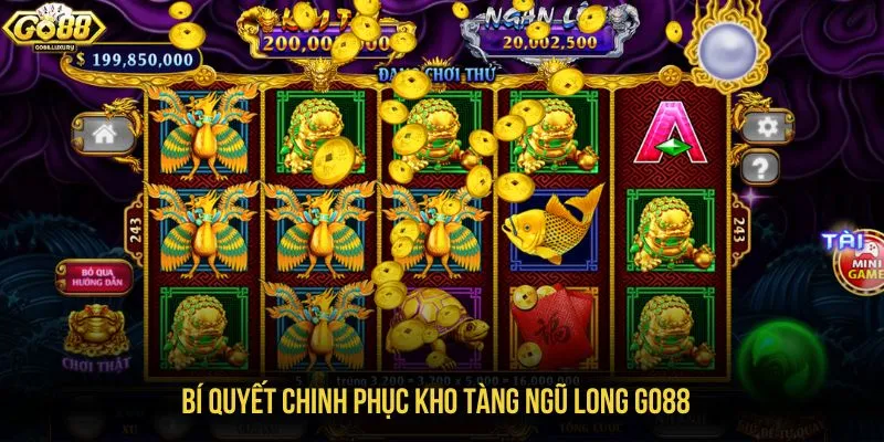 Bí quyết chinh phục Kho Tàng Ngũ Long GO88
