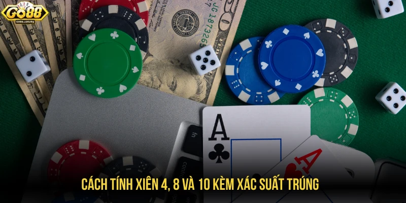 Cách tính xiêng 4, 8 và 10 kèm xác suất trúng