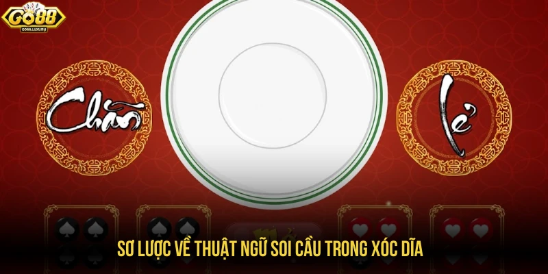 Sơ lược về thuật ngữ soi cầu trong xóc dĩa